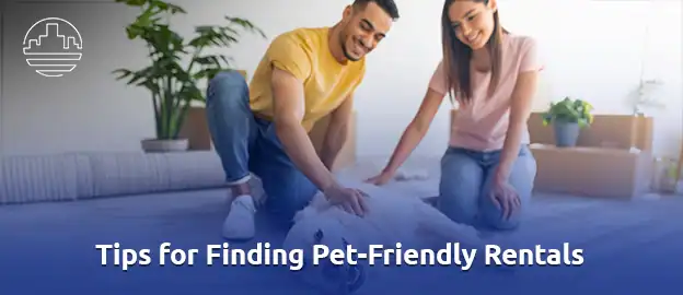 Pet-Friendly Rentals: Tips for Renters with Pets 