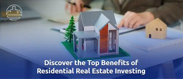 Top 5 Reasons Why you Should Opt for Residential Real Estate Investing 