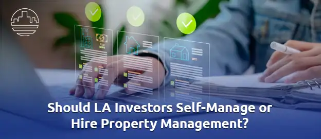 Should LA Investors Self‑Manage or Hire Property Management? 
