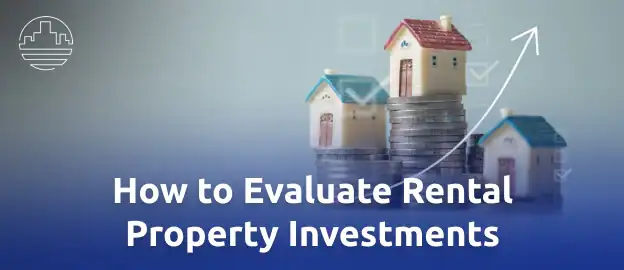 How to Evaluate Rental Property Investments 