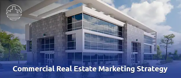 Commercial Real Estate Marketing Strategy 