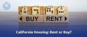 Renting vs. Purchasing a Home in California