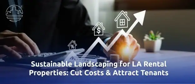 Sustainable-Landscaping-for-LA-Rental-Properties 