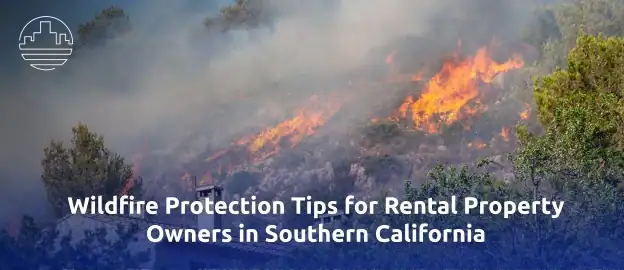 Wildfire Protection Tips for Rental Property Owners 
